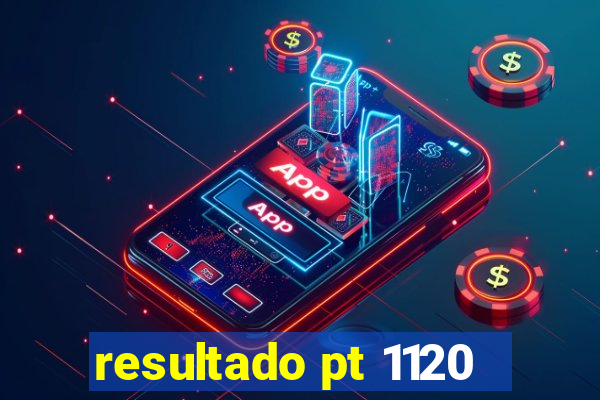 resultado pt 1120